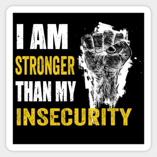 I am stronger than my Insecurity mental health Sticker